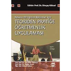 TEORIDEN PRATİĞE ÖĞRETMENLİK UYGULAMASI - DİNÇAY KÖKSAL