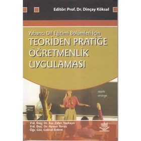 TEORIDEN PRATİĞE ÖĞRETMENLİK UYGULAMASI - DİNÇAY KÖKSAL