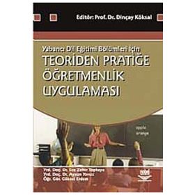 TEORIDEN PRATİĞE ÖĞRETMENLİK UYGULAMASI - DİNÇAY KÖKSAL