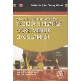 TEORIDEN PRATİĞE ÖĞRETMENLİK UYGULAMASI - DİNÇAY KÖKSAL