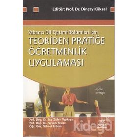 TEORIDEN PRATİĞE ÖĞRETMENLİK UYGULAMASI - DİNÇAY KÖKSAL