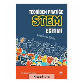 Teoriden Pratiğe STEM Eğitimi - Bekir Yıldırım