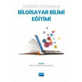 Teoriden Uygulamaya Bilgisayar Bilimi Eğitimi Nobel Akademik Yayıncılık