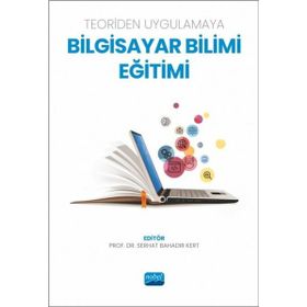Teoriden Uygulamaya Bilgisayar Bilimi Eğitimi Nobel Akademik Yayıncılık