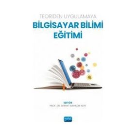 Teoriden Uygulamaya Bilgisayar Bilimi Eğitimi Nobel Akademik Yayıncılık