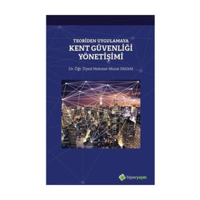 Teoriden Uygulamaya Kent Güvenliği Yönetişimi - Mehmet Murat Payam