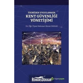 Teoriden Uygulamaya Kent Güvenliği Yönetişimi - Mehmet Murat Payam