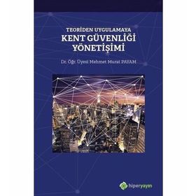 Teoriden Uygulamaya Kent Güvenliği Yönetişimi - Mehmet Murat Payam