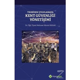 Teoriden Uygulamaya Kent Güvenliği Yönetişimi - Mehmet Murat Payam