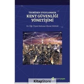 Teoriden Uygulamaya Kent Güvenliği Yönetişimi - Mehmet Murat Payam