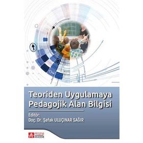 Teoriden Uygulamaya Pedagojik Alan Bilgisi - Pegem Akademi Yayıncılık
