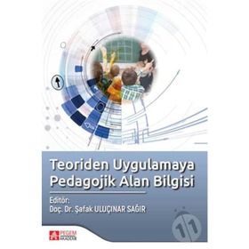 Teoriden Uygulamaya Pedagojik Alan Bilgisi - Şafak Uluçınar Sağır