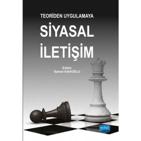Teoriden Uygulamaya Siyasal İletişim - Alaaddin F. Paksoy Ali Fikret Aydın Ayşe Aslı Sezgin Birsen Çetin Ceren Yegen İbrahim Efe İkbal Bozkurt Avcı Kamile Elmasoğlu Nesrin Yarar Osman Çalışkan Övünç Meriç Selçuk Çetin