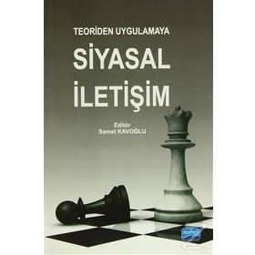 Teoriden Uygulamaya Siyasal İletişim - Alaaddin F. Paksoy Ali Fikret Aydın Ayşe Aslı Sezgin Birsen Çetin Ceren Yegen İbrahim Efe İkbal Bozkurt Avcı Kamile Elmasoğlu Nesrin Yarar Osman Çalışkan Övünç Meriç Selçuk Çetin
