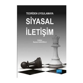 Teoriden Uygulamaya Siyasal İletişim - Alaaddin F. Paksoy Ali Fikret Aydın Ayşe Aslı Sezgin Birsen Çetin Ceren Yegen İbrahim Efe İkbal Bozkurt Avcı Kamile Elmasoğlu Nesrin Yarar Osman Çalışkan Övünç Meriç Selçuk Çetin
