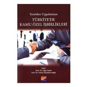 Teoriden Uygulamaya Türkiyede Kamu Özel İşbirlikleri - Siyasal Kitabevi Yayınları