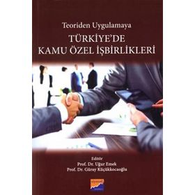 Teoriden Uygulamaya Türkiyede Kamu Özel İşbirlikleri - Siyasal Kitabevi Yayınları