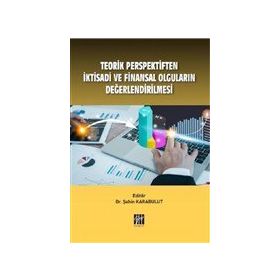 Teorik Perspektiften İktisadi ve Finansal Olguların Değerlendirilmesi - Şahin Karabulut