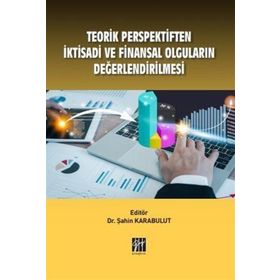 Teorik Perspektiften İktisadi ve Finansal Olguların Değerlendirilmesi - Şahin Karabulut