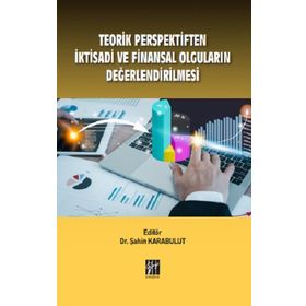 Teorik Perspektiften İktisadi ve Finansal Olguların Değerlendirilmesi - Şahin Karabulut