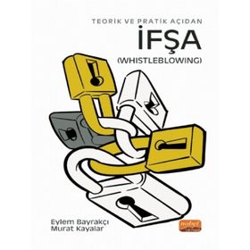 Teorik ve Pratik Açıdan Ifşa Whistleblowing - Eylem Bayrakçı Murat Kayalar