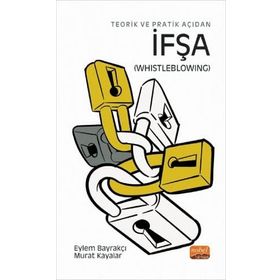 Teorik ve Pratik Açıdan Ifşa Whistleblowing - Eylem Bayrakçı Murat Kayalar