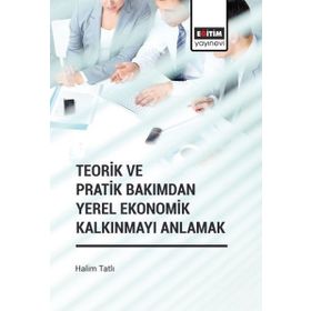 Teorik ve Pratik Bakımdan Yerel Ekonomik Kalkınmayı Anlamak Eğitim Yayınevi