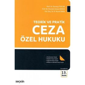 TEORIK VE PRATIK CEZA ÖZEL HUKUKU - DURMUŞ TEZCAN; MUSTAFA RUHAN ERDEM; R. MURAT ÖNOK