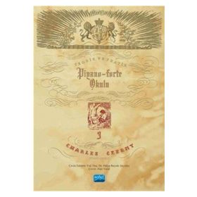 Teorik ve Pratik Piyano-Forte Okulu 3 - Carl Charles Czerny Hülya Bayrak Akyıldız Charles Czerny