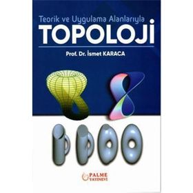 Teorik ve Uygulama Alanlarıyla Topoloji - Palme Yayınları