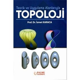 Teorik ve Uygulama Alanlarıyla Topoloji - Palme Yayınları