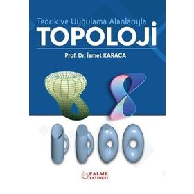 Teorik ve Uygulama Alanlarıyla Topoloji - Palme Yayınları