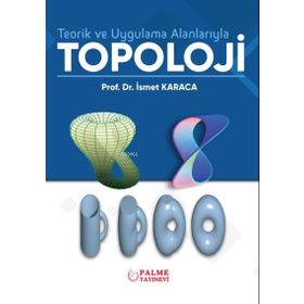 Teorik ve Uygulama Alanlarıyla Topoloji - Palme Yayınları