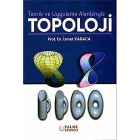 Teorik ve Uygulama Alanlarıyla Topoloji - Palme Yayınları