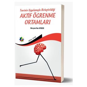 Teorinin Uygulamayla Birleştirildiği Aktif Öğrenme Ortamları - Meryem Nur Aydede