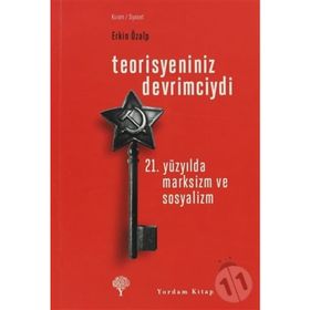 TEORISYENINIZ DEVRIMCIYDI 21. YÜZYILDA MARKSIZM VE SOSYALIZM - ERKIN ÖZALP