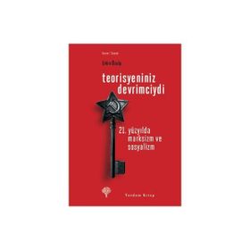 TEORISYENINIZ DEVRIMCIYDI 21. YÜZYILDA MARKSIZM VE SOSYALIZM - ERKIN ÖZALP