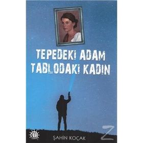 Tepedeki Adam Tablodaki Kadın - Şahin Kolçak