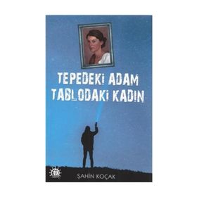 Tepedeki Adam Tablodaki Kadın - Şahin Kolçak