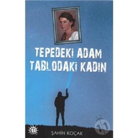 Tepedeki Adam Tablodaki Kadın - Şahin Kolçak