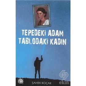 Tepedeki Adam Tablodaki Kadın - Şahin Kolçak