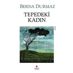 TEPEDEKI KADIN - BERNA DURMAZ
