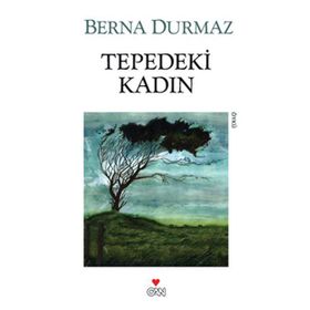 TEPEDEKI KADIN - BERNA DURMAZ