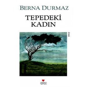 TEPEDEKI KADIN - BERNA DURMAZ