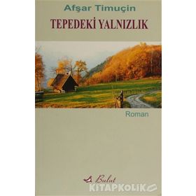 TEPEDEKI YALNIZLIK - AŞFAR TİMUÇİN
