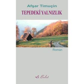 TEPEDEKI YALNIZLIK - AŞFAR TİMUÇİN