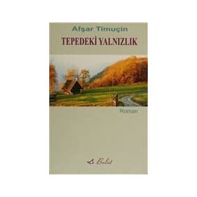 TEPEDEKI YALNIZLIK - AŞFAR TİMUÇİN