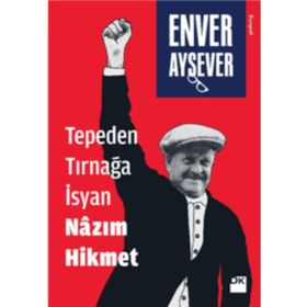Tepeden Tırnağa İsyan Nazım Hikmet - Enver Aysever