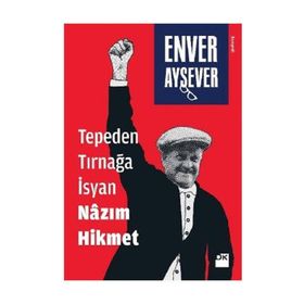 Tepeden Tırnağa İsyan Nazım Hikmet - Enver Aysever
