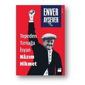 Tepeden Tırnağa İsyan Nazım Hikmet - Enver Aysever